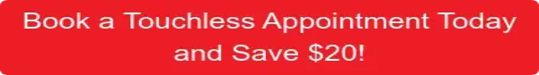 Book a Touchless Appointment Today and Save $20!